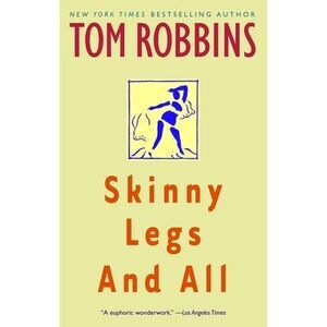 Skinny Legs and All -- Tom Robbins